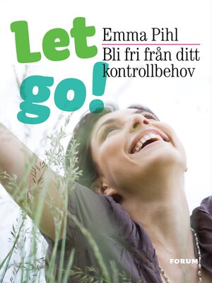 cover image of Let go! Bli fri från ditt kontrollbehov